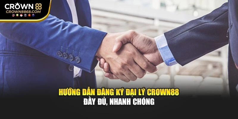 Hướng dẫn đăng ký đại lý Crown88 đầy đủ, nhanh chóng