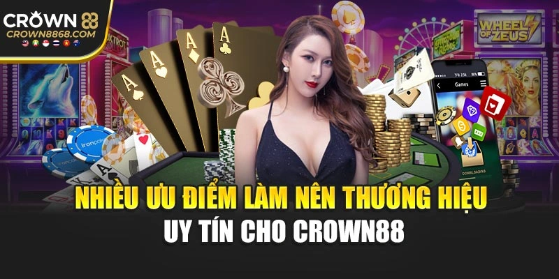 Nhiều ưu điểm làm nên thương hiệu uy tín cho Crown88