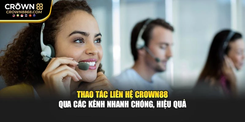 Thao tác liên hệ Crown88 qua các kênh nhanh chóng, hiệu quả